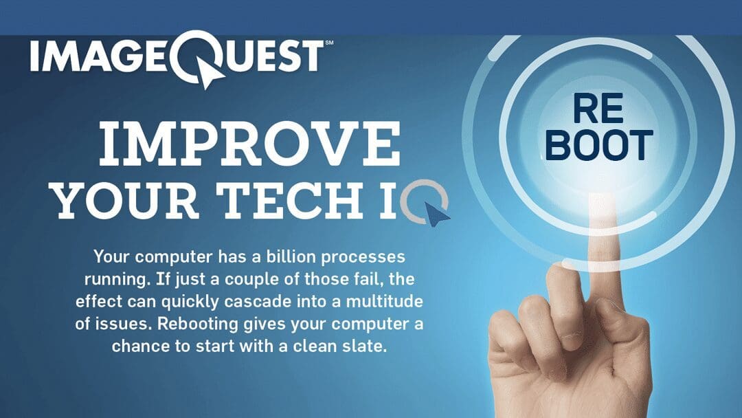 Improve Your Tech IQ, ImageQuest, reboot vs restart