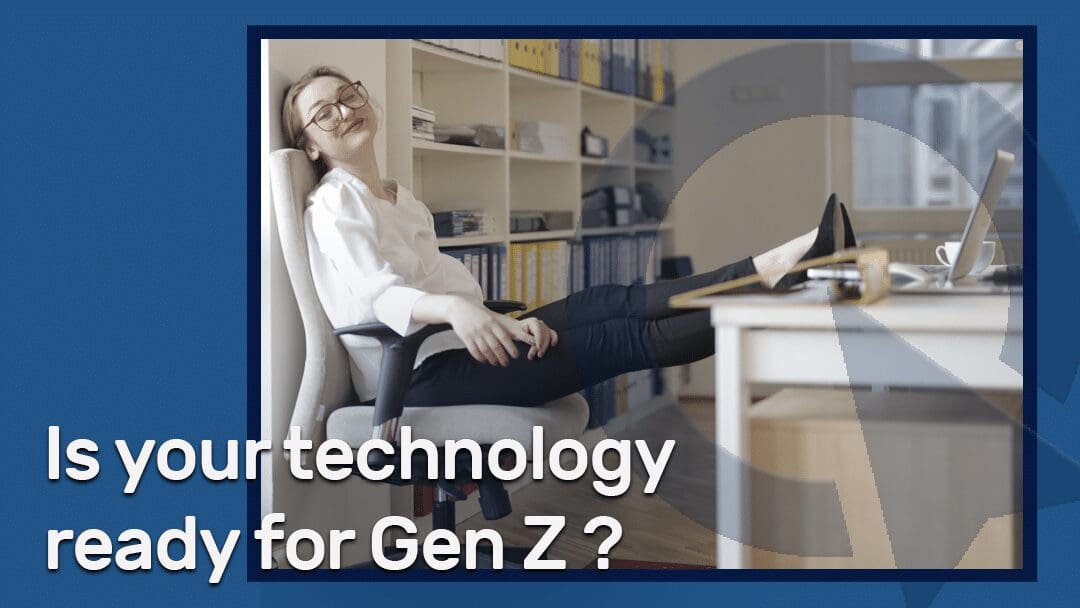 Is your technology ready for Gen Z
